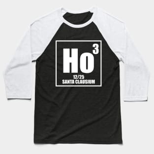 🎅 Santa Clausium 🎅 HO x 3 Baseball T-Shirt